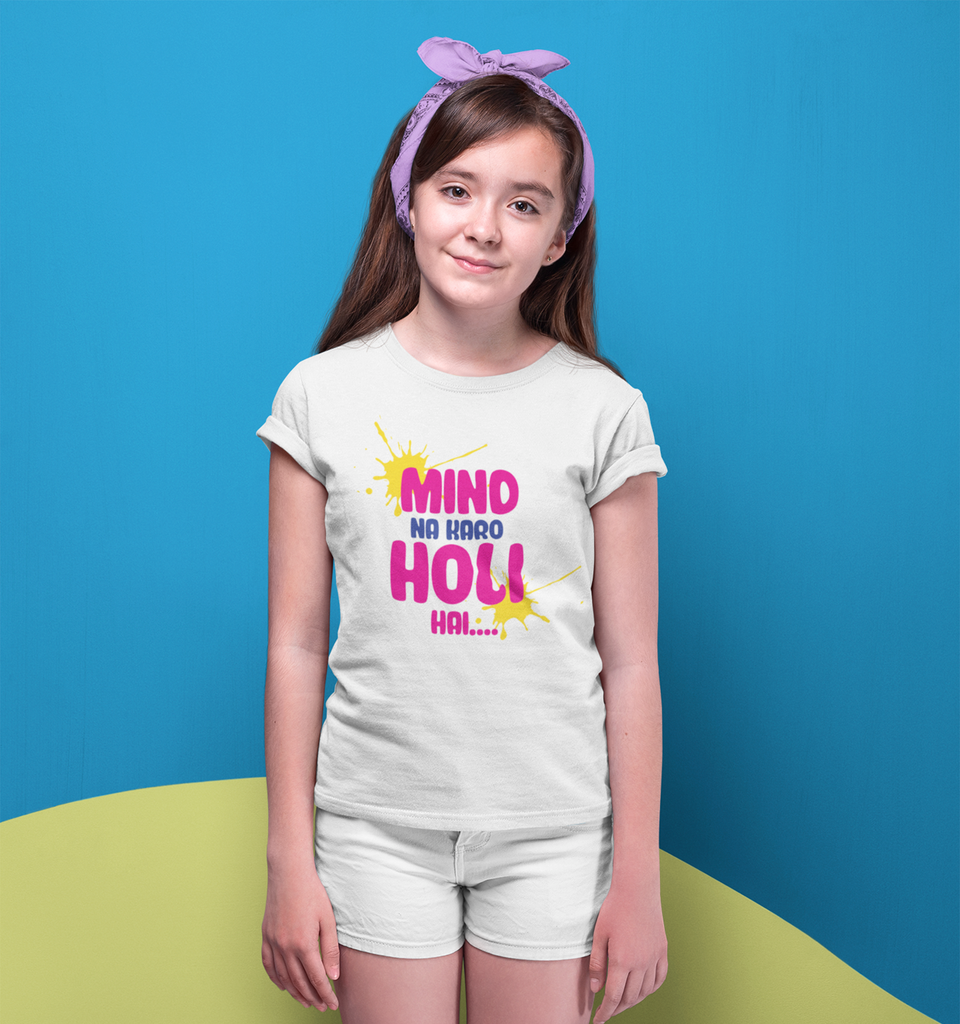 Mind na kro holi hai Girl T-Shirt