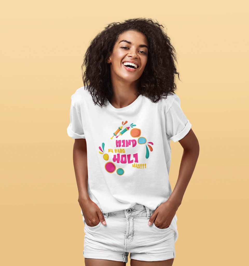 Mind na kro holi hai T-Shirt